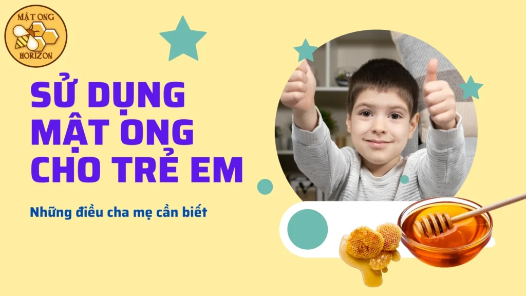 Sử dụng mật ong cho trẻ em: Những điều cha mẹ cần biết 2 0192f9fc C253 736b 8d39 25547a6fae8c