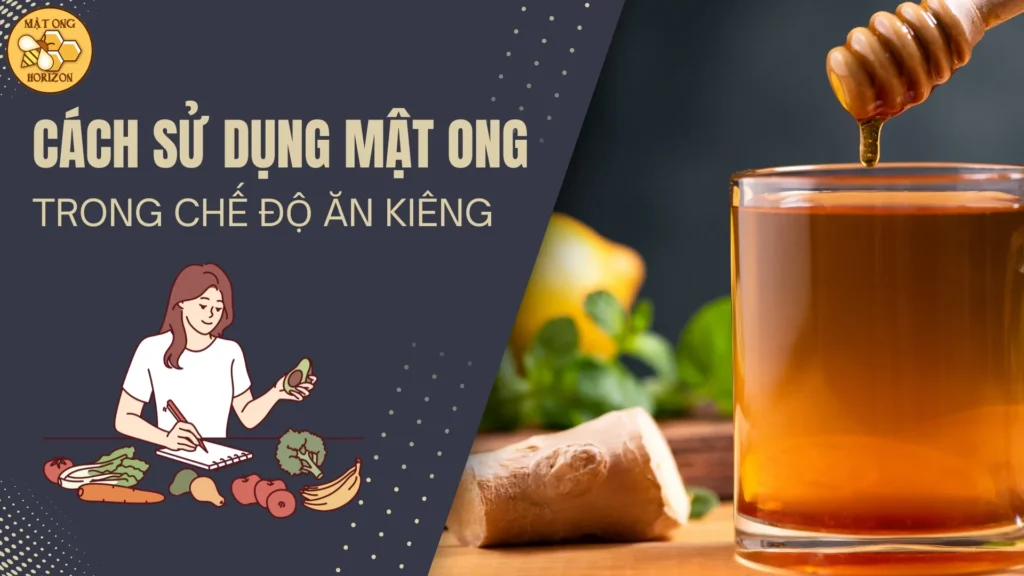 Tại sao mật ong là lựa chọn hoàn hảo thay thế đường cho người ăn kiêng? 12 Cách sử dụng mật ong trong chế độ ăn kiêng