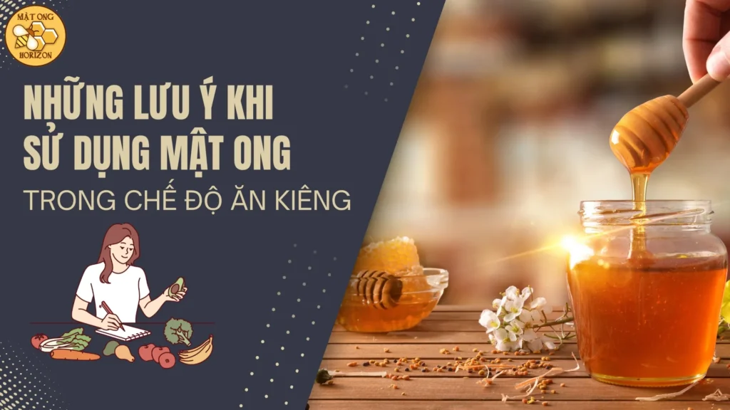 Tại sao mật ong là lựa chọn hoàn hảo thay thế đường cho người ăn kiêng? 13 Những lưu ý khi sử dụng mật ong trong chế độ ăn kiêng