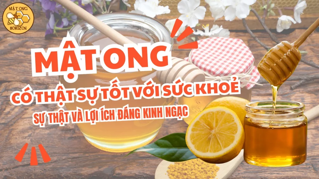 Mật ong có thực sự tốt cho sức khỏe không? Sự thật và lợi ích đáng kinh ngạc 2 Mật ong có thực sự tốt cho sức khỏe không? Sự thật và lợi ích đáng kinh ngạc