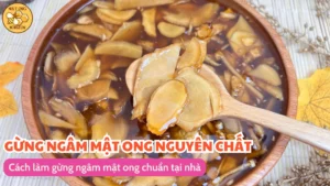 Cách làm gừng ngâm mật ong chuẩn tại nhà