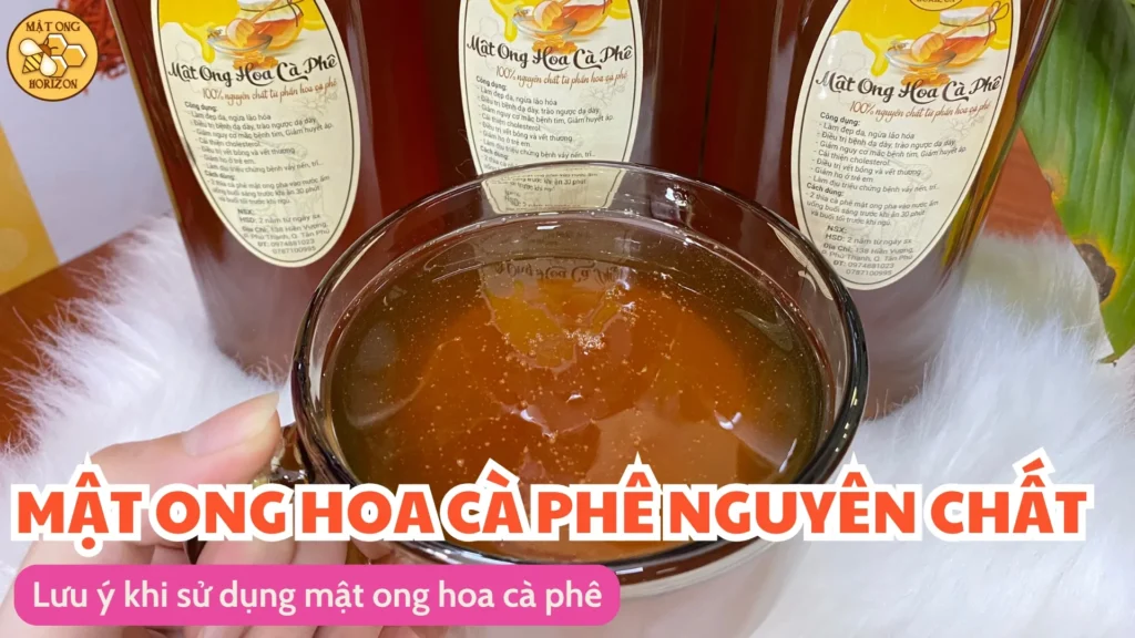 Mật ong hoa cà phê nguyên chất - Đặc sản Tây Nguyên 11 Lưu ý khi sử dụng mật ong hoa cà phê