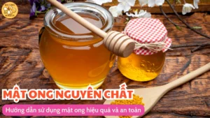 Hướng dẫn sử dụng mật ong hiệu quả và an toàn