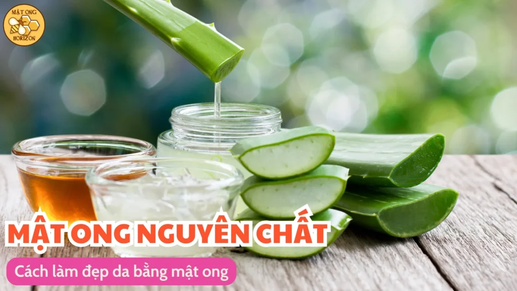 Cách làm đẹp da bằng mật ong tại nhà 9 Cách làm đẹp da bằng mật ong