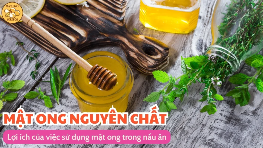 Khám phá cách sử dụng mật ong trong nấu ăn 6 Lợi ích của việc sử dụng mật ong trong nấu ăn
