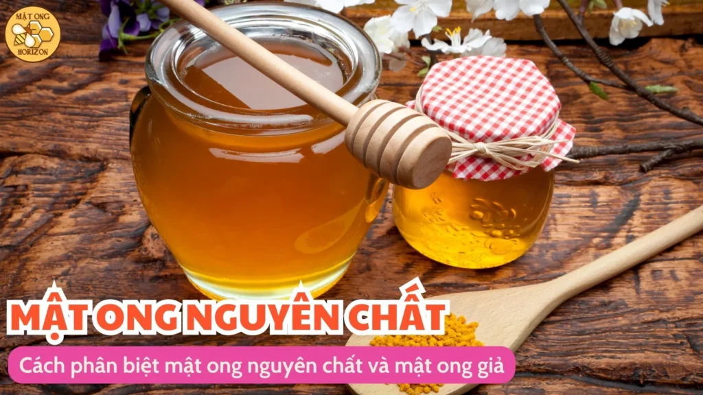 Cách phân biệt mật ong nguyên chất và mật ong giả