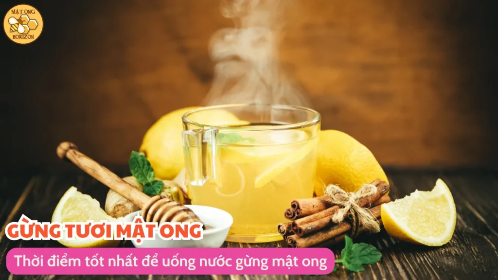 Uống nước gừng mật ong hàng ngày có tốt không? 10 Thời điểm tốt nhất để uống nước gừng mật ong