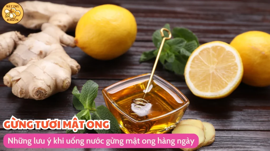 Uống nước gừng mật ong hàng ngày có tốt không? 11 Những lưu ý khi uống nước gừng mật ong hàng ngày