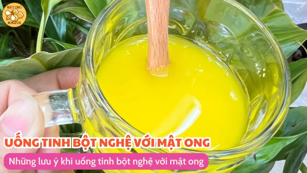 Uống tinh bột nghệ với mật ong vào lúc nào tốt nhất? 11 Những lưu ý khi uống tinh bột nghệ với mật ong