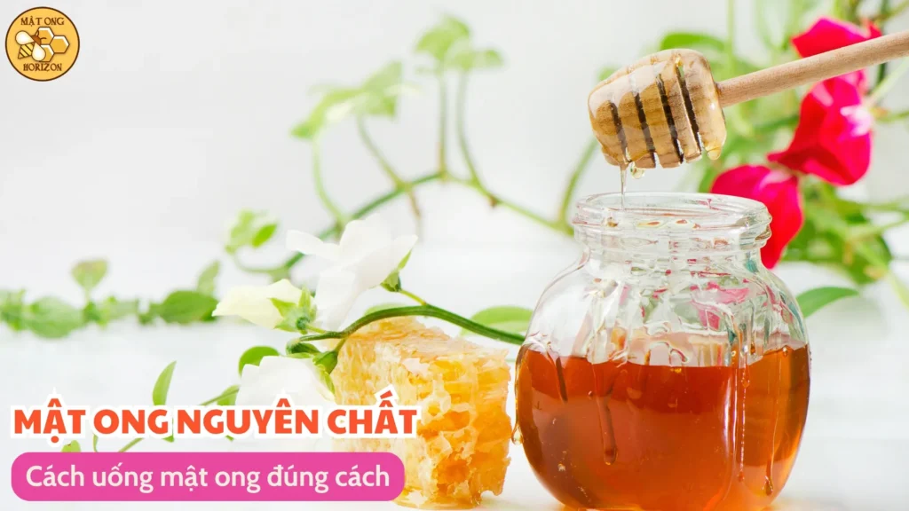 Uống mật ong có tác dụng gì? Lợi ích và cách sử dụng đúng cách 8 Cách uống mật ong đúng cách