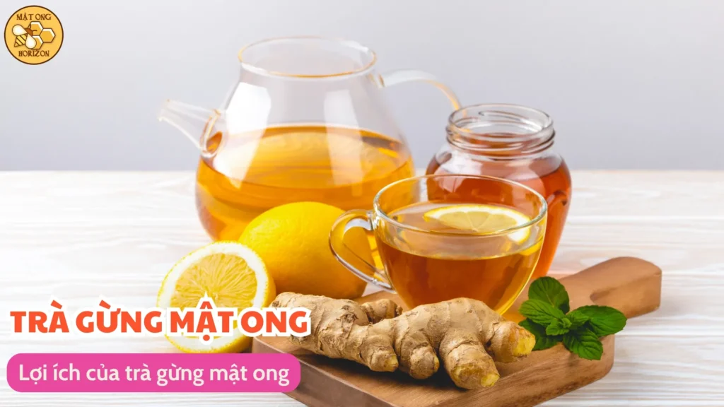 Trà gừng mật ong: Thức uống bổ dưỡng và đối kháng tự nhiên 7 Lợi ích của trà gừng mật ong