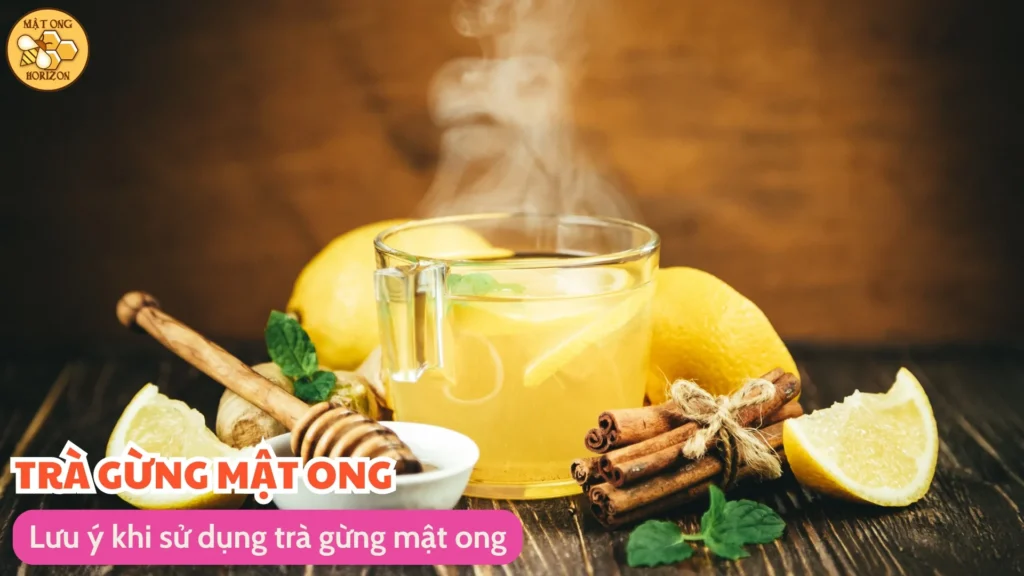 Trà gừng mật ong: Thức uống bổ dưỡng và đối kháng tự nhiên 9 Lưu ý khi sử dụng trà gừng mật ong