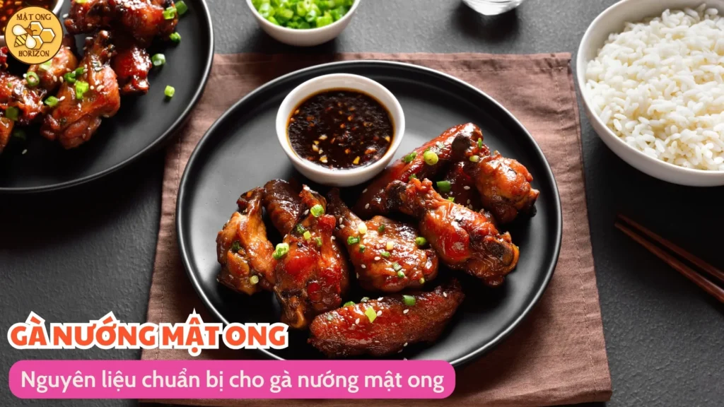 Gà nướng mật ong vào tết – Món ngon khó cưỡng cho ngày xuân 10 Nguyên liệu chuẩn bị cho gà nướng mật ong