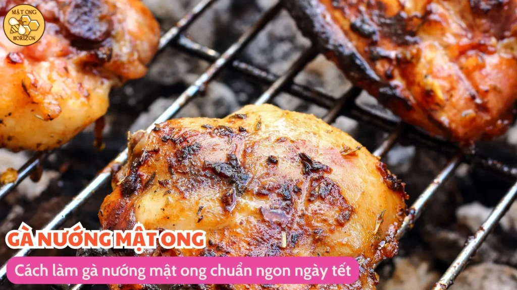 Gà nướng mật ong vào tết – Món ngon khó cưỡng cho ngày xuân 11 Cách làm gà nướng mật ong chuẩn ngon ngày tết