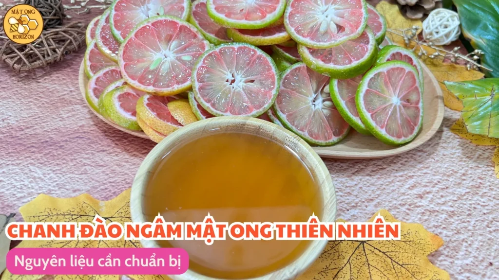 Chanh đào ngâm mật ong thiên nhiên – Công dụng và cách làm chi tiết 10 Chanh đào ngâm mật ong - Nguyên liệu cần chuẩn bị