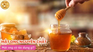 Mật ong có tác dụng gì?