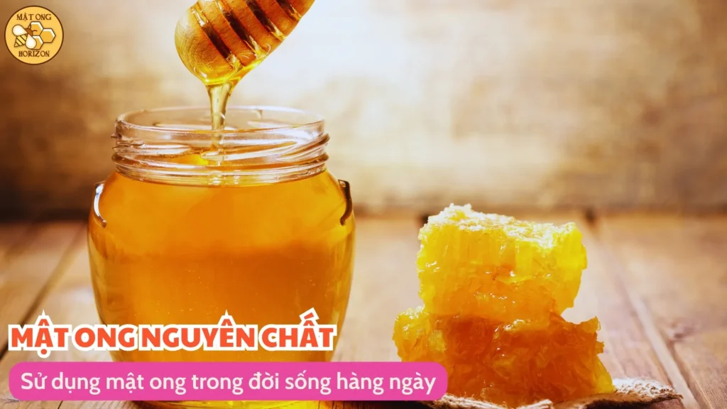 Mật ong có tác dụng gì? 9 Sử dụng mật ong trong đời sống hàng ngày