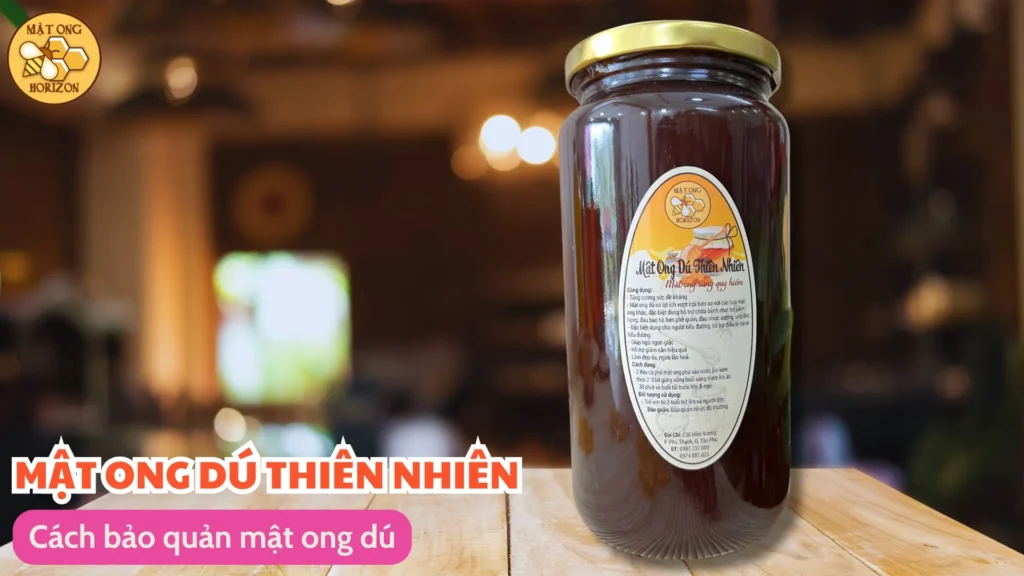 Mật ong dú: Giới thiệu về sản phẩm tự nhiên bổ dưỡng 15 Cách bảo quản mật ong dú
