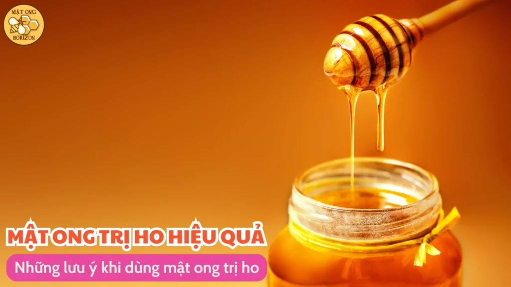 Mật ong trị ho: phương pháp tự nhiên hiệu quả 9 Những lưu ý khi dùng mật ong trị ho