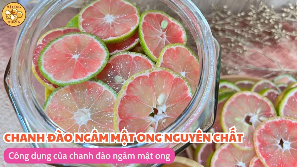 Công dụng của chanh đào ngâm mật ong