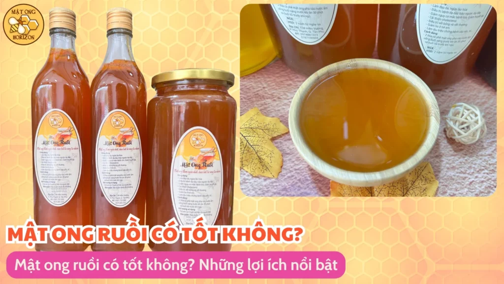 Mật ong ruồi có tốt không? Những lợi ích nổi bật