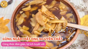 Gừng ngâm mật ong nguyên chất: Công thức đơn giản, lợi ích tuyệt vời