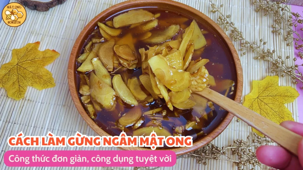 Cách làm gừng ngâm mật ong: Công thức đơn giản, công dụng tuyệt vời