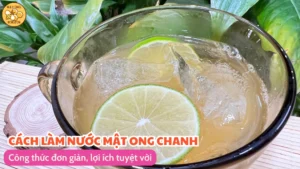 Cách làm nước mật ong chanh: Công thức đơn giản, lợi ích tuyệt vời