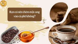 Bạn có nên thêm mật ong vào cà phê không?