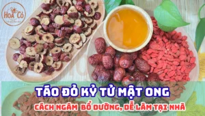 Cách ngâm táo đỏ kỷ tử với mật ong bổ dưỡng, dễ làm tại nhà