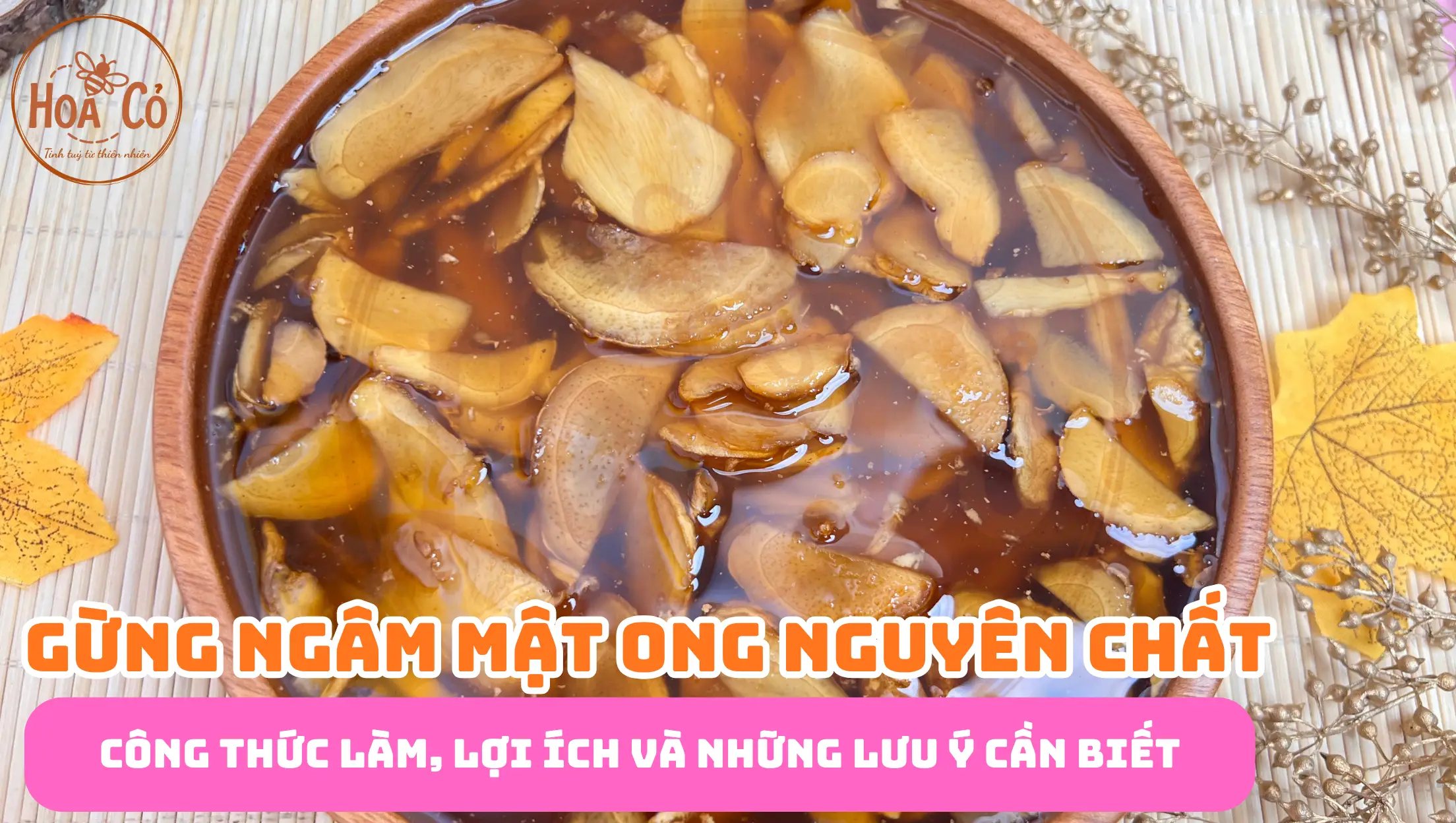 Gừng ngâm mật ong: công thức làm, lợi ích và những lưu ý cần biết