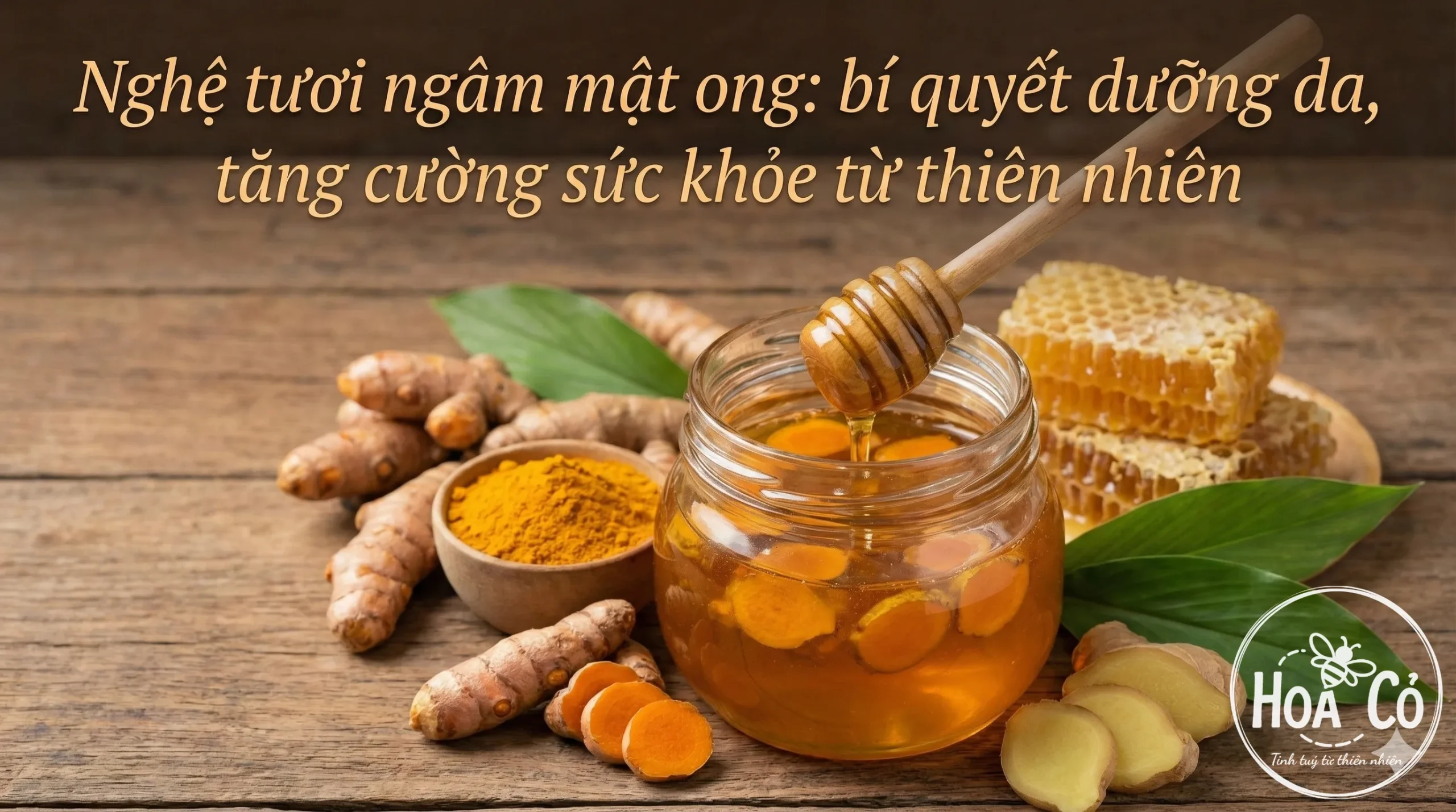 Nghệ tươi ngâm mật ong: bí quyết dưỡng da, tăng cường sức khỏe từ thiên nhiên